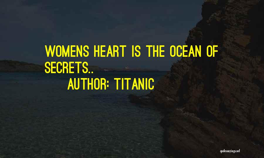 Titanic Quotes: Womens Heart Is The Ocean Of Secrets..