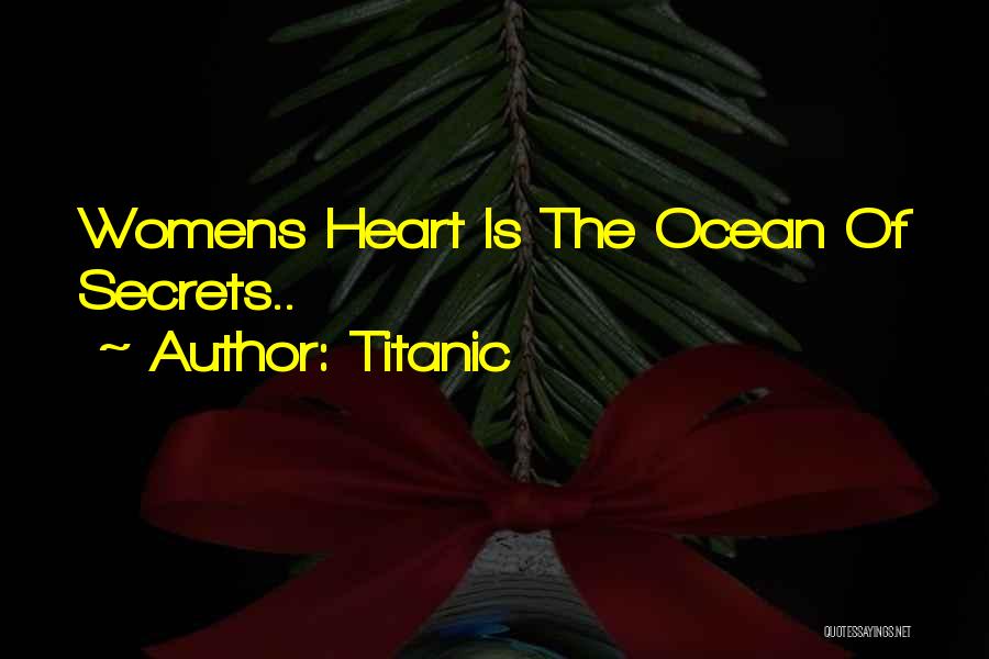 Titanic Quotes: Womens Heart Is The Ocean Of Secrets..