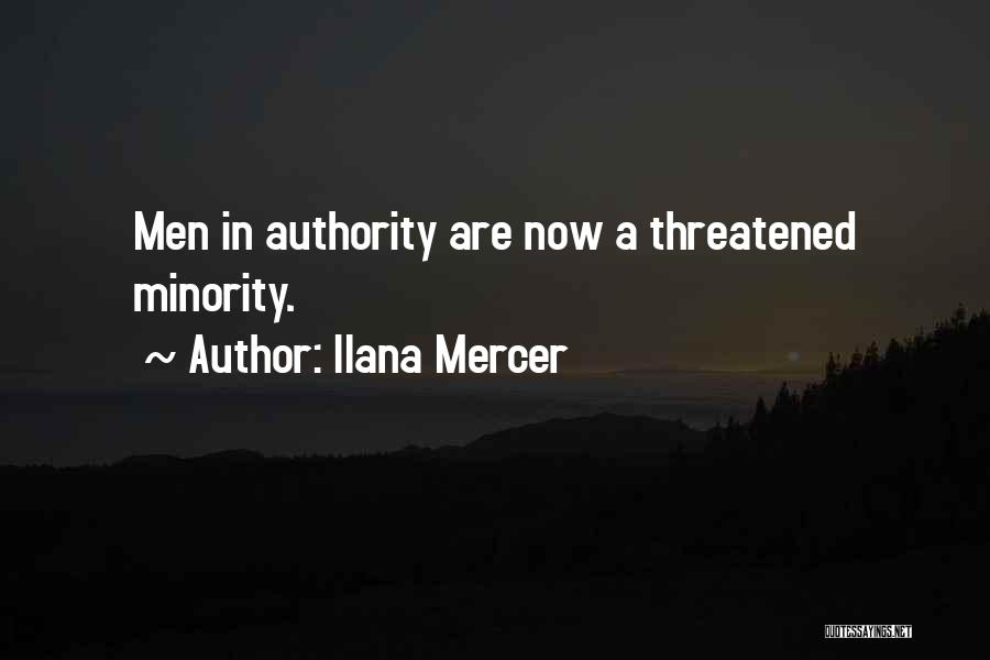 Ilana Mercer Quotes: Men In Authority Are Now A Threatened Minority.