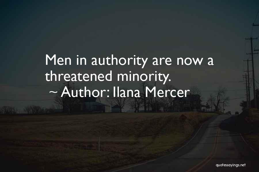 Ilana Mercer Quotes: Men In Authority Are Now A Threatened Minority.