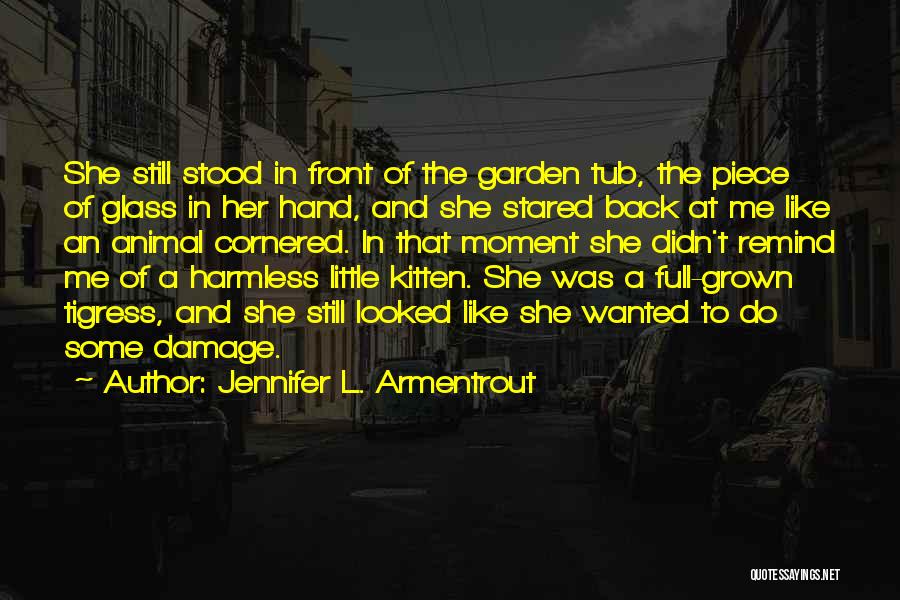 Jennifer L. Armentrout Quotes: She Still Stood In Front Of The Garden Tub, The Piece Of Glass In Her Hand, And She Stared Back