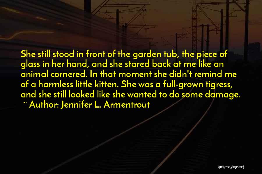 Jennifer L. Armentrout Quotes: She Still Stood In Front Of The Garden Tub, The Piece Of Glass In Her Hand, And She Stared Back