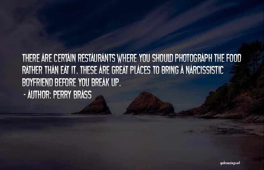 Perry Brass Quotes: There Are Certain Restaurants Where You Should Photograph The Food Rather Than Eat It. These Are Great Places To Bring