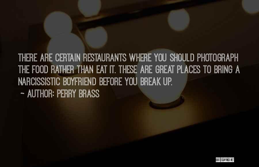 Perry Brass Quotes: There Are Certain Restaurants Where You Should Photograph The Food Rather Than Eat It. These Are Great Places To Bring