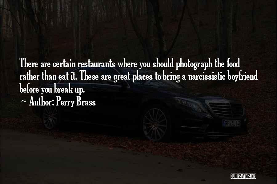 Perry Brass Quotes: There Are Certain Restaurants Where You Should Photograph The Food Rather Than Eat It. These Are Great Places To Bring