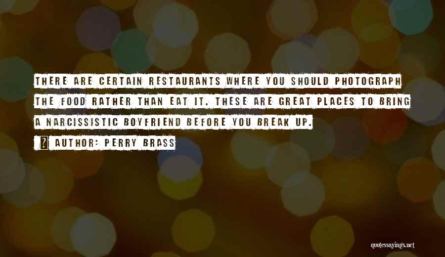 Perry Brass Quotes: There Are Certain Restaurants Where You Should Photograph The Food Rather Than Eat It. These Are Great Places To Bring