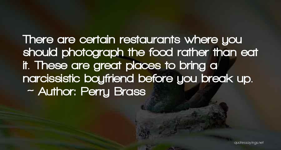 Perry Brass Quotes: There Are Certain Restaurants Where You Should Photograph The Food Rather Than Eat It. These Are Great Places To Bring