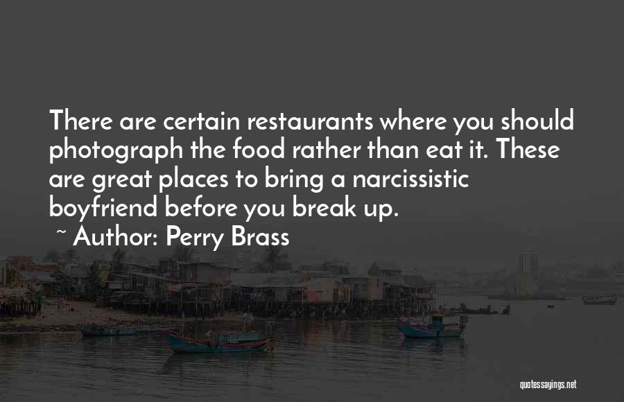 Perry Brass Quotes: There Are Certain Restaurants Where You Should Photograph The Food Rather Than Eat It. These Are Great Places To Bring