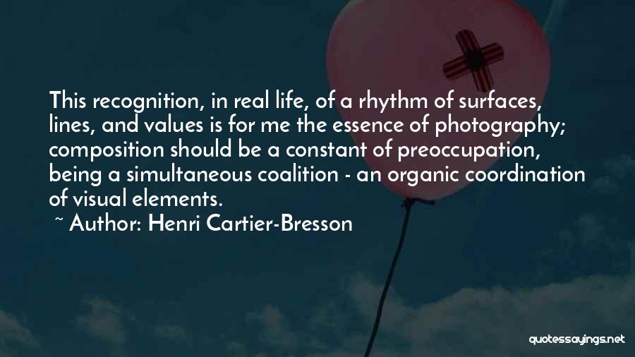 Henri Cartier-Bresson Quotes: This Recognition, In Real Life, Of A Rhythm Of Surfaces, Lines, And Values Is For Me The Essence Of Photography;