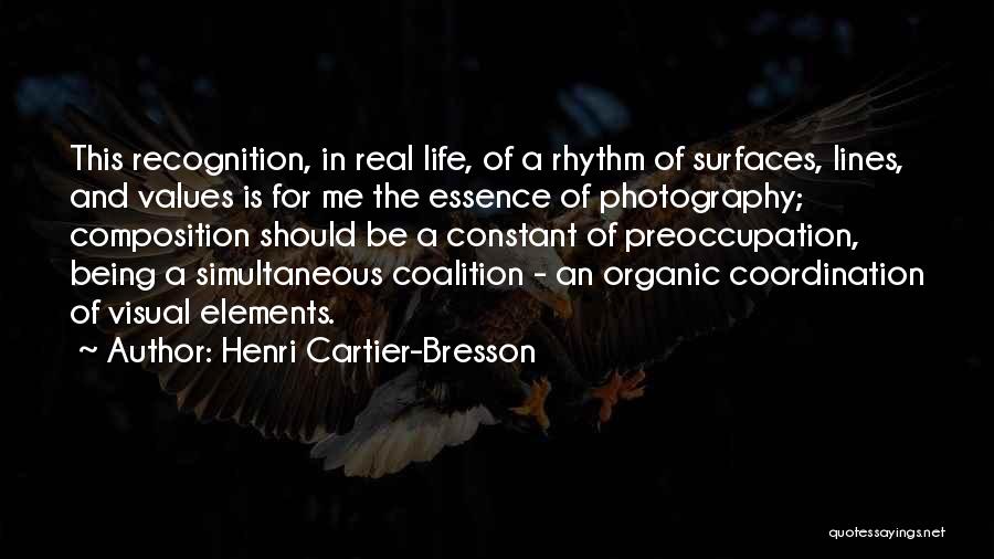 Henri Cartier-Bresson Quotes: This Recognition, In Real Life, Of A Rhythm Of Surfaces, Lines, And Values Is For Me The Essence Of Photography;