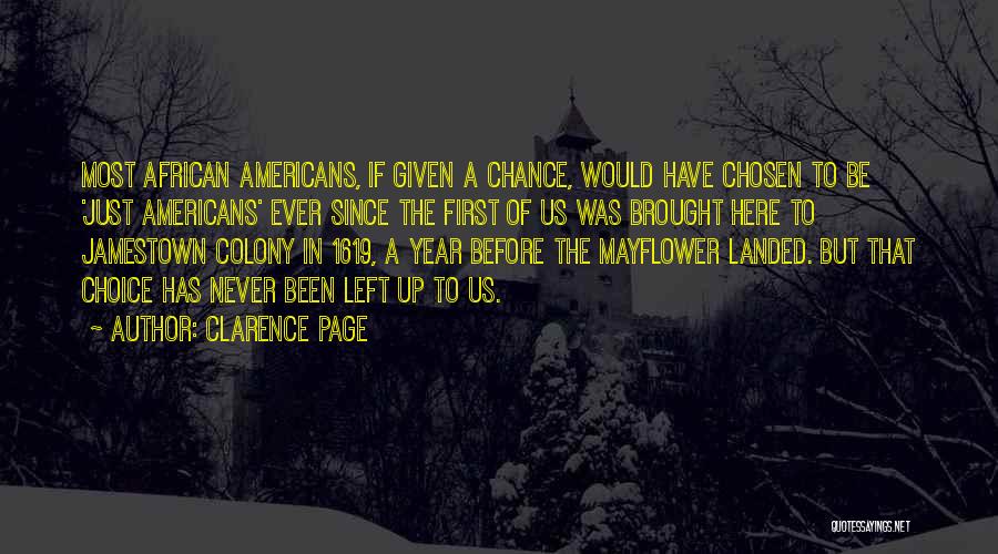 Clarence Page Quotes: Most African Americans, If Given A Chance, Would Have Chosen To Be 'just Americans' Ever Since The First Of Us