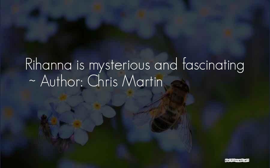 Chris Martin Quotes: Rihanna Is Mysterious And Fascinating