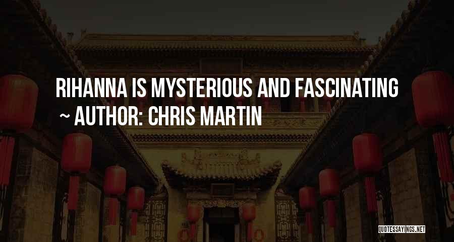 Chris Martin Quotes: Rihanna Is Mysterious And Fascinating
