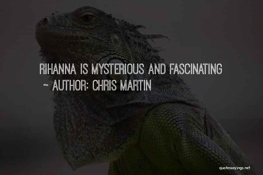 Chris Martin Quotes: Rihanna Is Mysterious And Fascinating