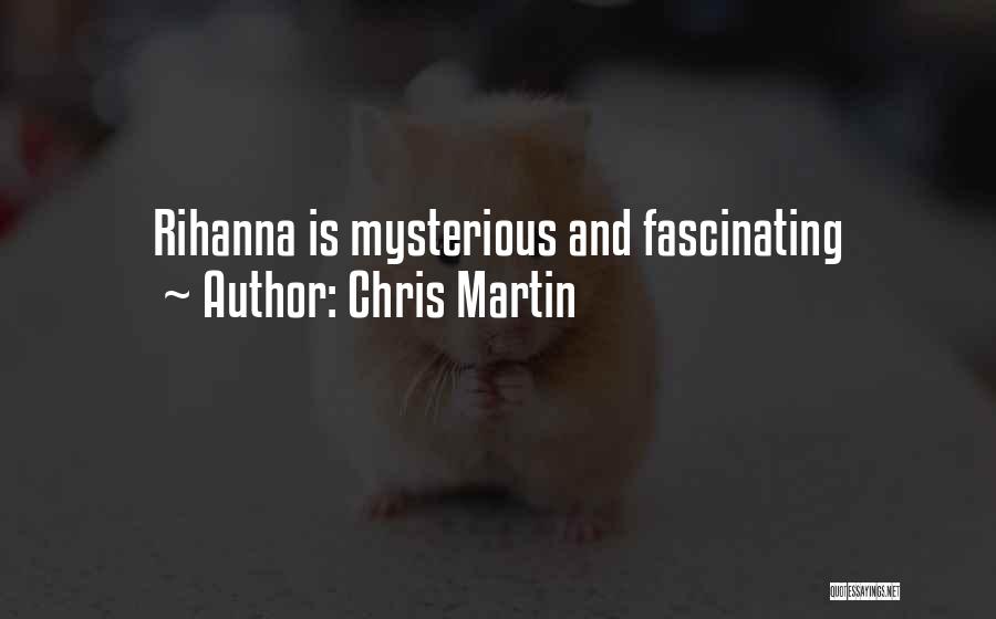 Chris Martin Quotes: Rihanna Is Mysterious And Fascinating