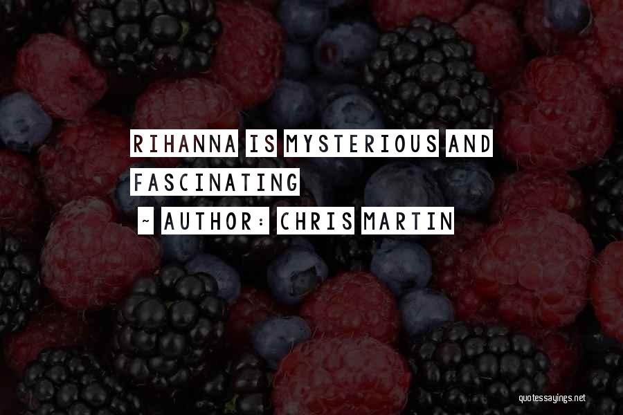 Chris Martin Quotes: Rihanna Is Mysterious And Fascinating