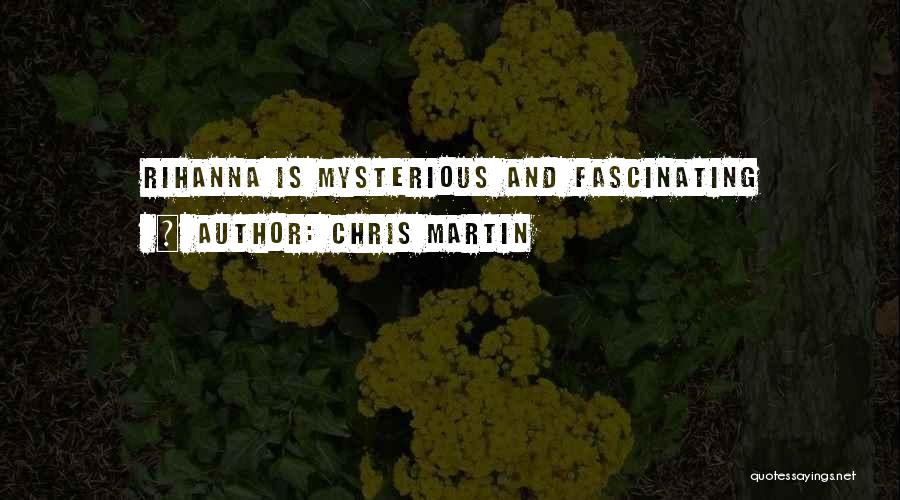 Chris Martin Quotes: Rihanna Is Mysterious And Fascinating
