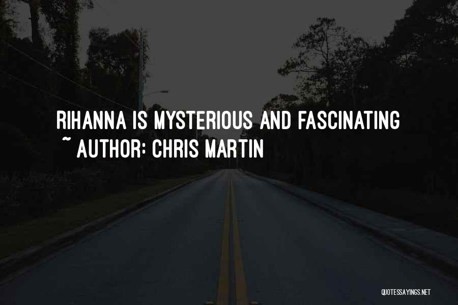 Chris Martin Quotes: Rihanna Is Mysterious And Fascinating