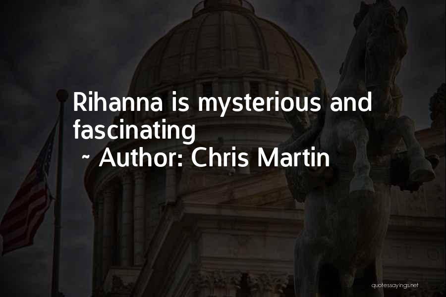 Chris Martin Quotes: Rihanna Is Mysterious And Fascinating