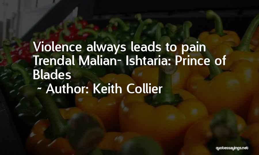 Keith Collier Quotes: Violence Always Leads To Pain Trendal Malian- Ishtaria: Prince Of Blades