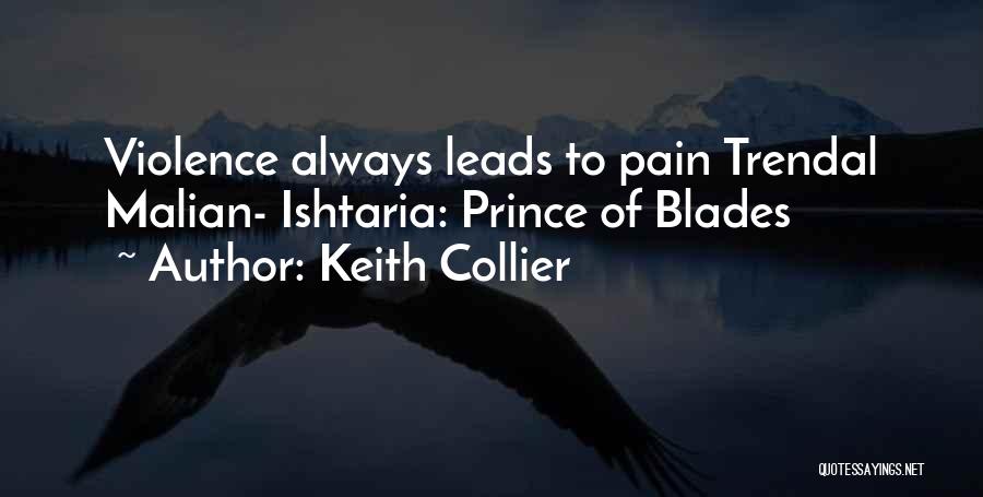 Keith Collier Quotes: Violence Always Leads To Pain Trendal Malian- Ishtaria: Prince Of Blades