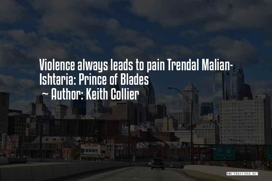 Keith Collier Quotes: Violence Always Leads To Pain Trendal Malian- Ishtaria: Prince Of Blades