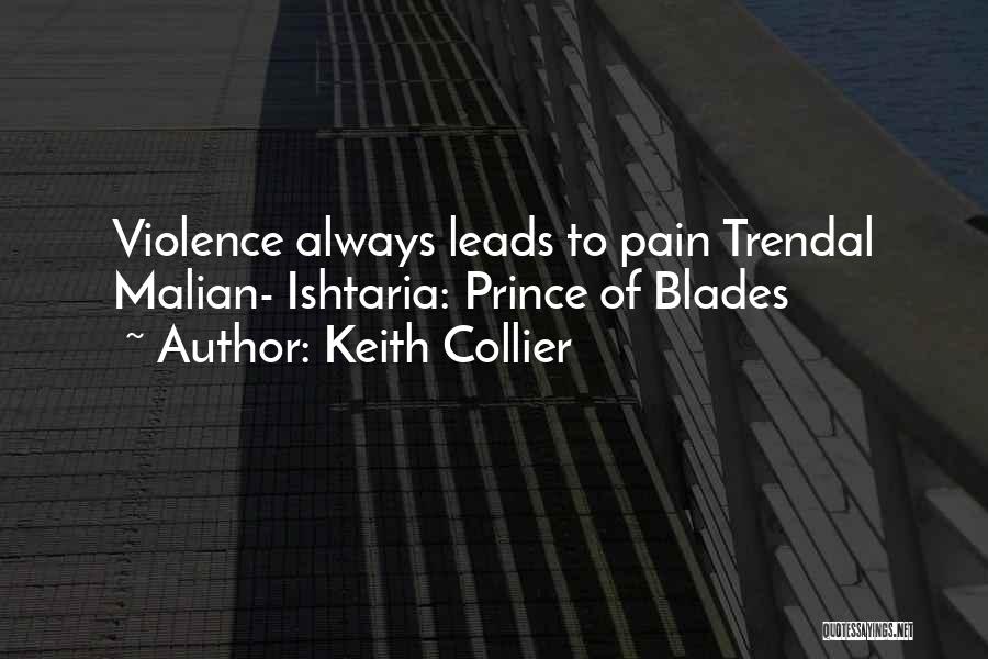 Keith Collier Quotes: Violence Always Leads To Pain Trendal Malian- Ishtaria: Prince Of Blades