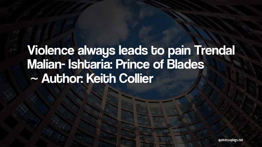 Keith Collier Quotes: Violence Always Leads To Pain Trendal Malian- Ishtaria: Prince Of Blades