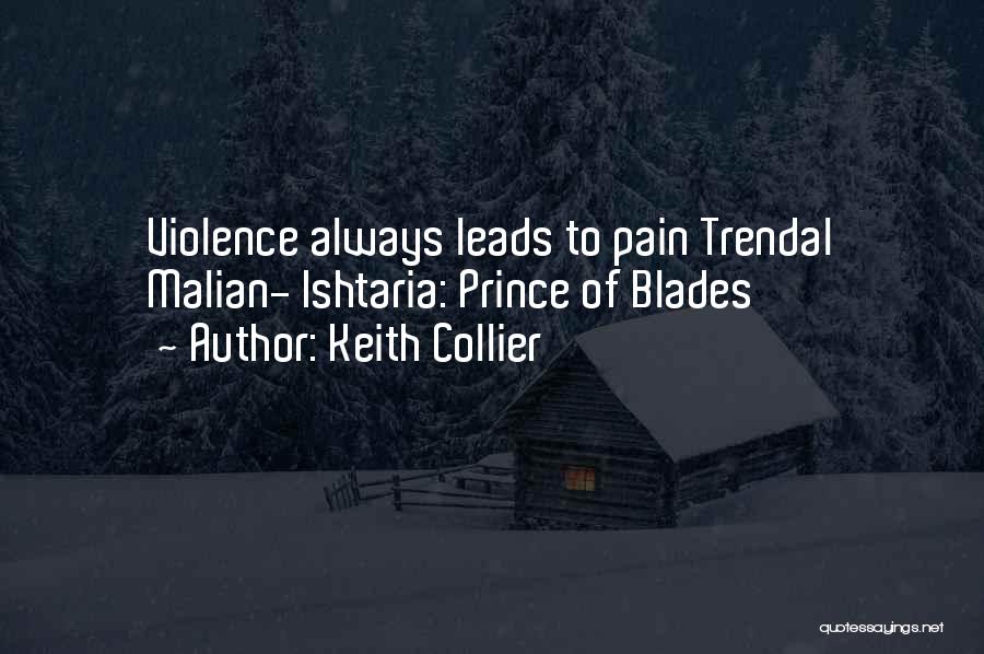 Keith Collier Quotes: Violence Always Leads To Pain Trendal Malian- Ishtaria: Prince Of Blades