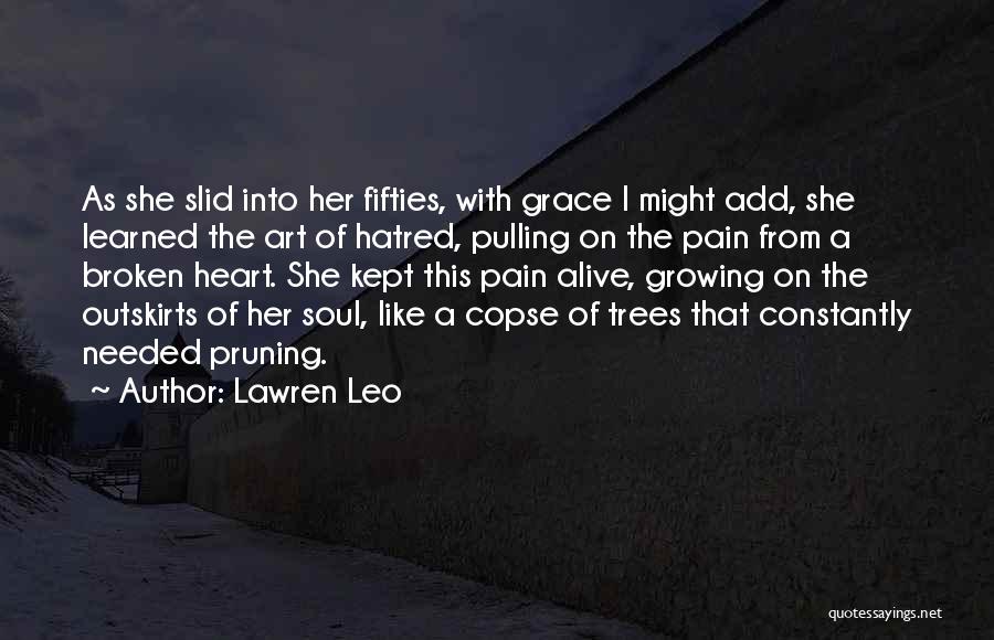 Lawren Leo Quotes: As She Slid Into Her Fifties, With Grace I Might Add, She Learned The Art Of Hatred, Pulling On The