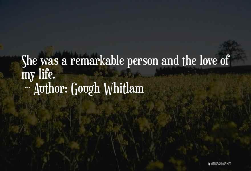 Gough Whitlam Quotes: She Was A Remarkable Person And The Love Of My Life.