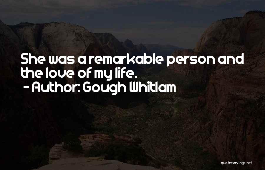 Gough Whitlam Quotes: She Was A Remarkable Person And The Love Of My Life.