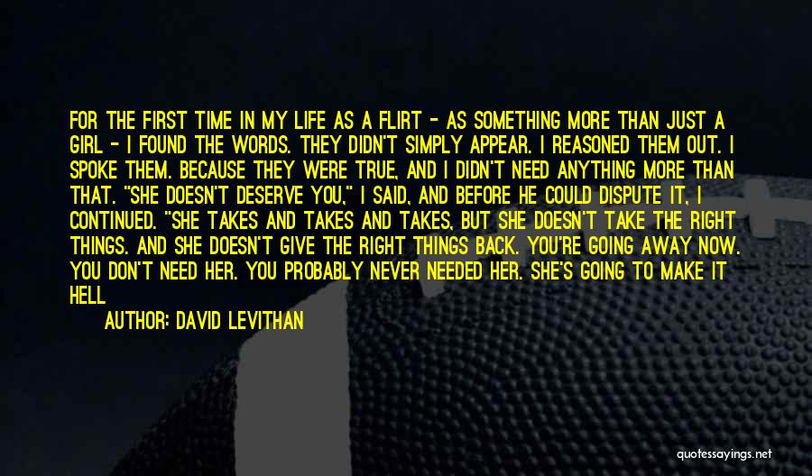 David Levithan Quotes: For The First Time In My Life As A Flirt - As Something More Than Just A Girl - I