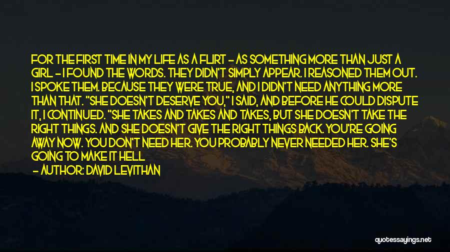 David Levithan Quotes: For The First Time In My Life As A Flirt - As Something More Than Just A Girl - I