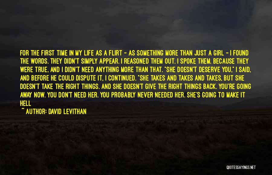 David Levithan Quotes: For The First Time In My Life As A Flirt - As Something More Than Just A Girl - I