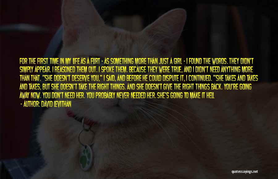 David Levithan Quotes: For The First Time In My Life As A Flirt - As Something More Than Just A Girl - I