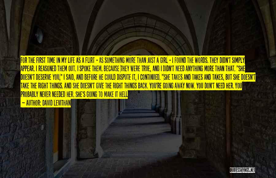 David Levithan Quotes: For The First Time In My Life As A Flirt - As Something More Than Just A Girl - I