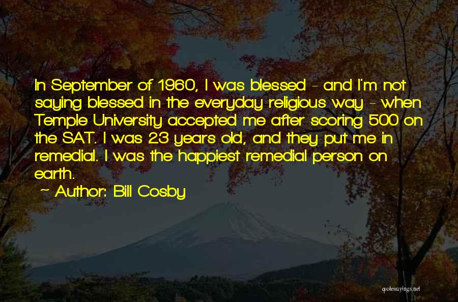 Bill Cosby Quotes: In September Of 1960, I Was Blessed - And I'm Not Saying Blessed In The Everyday Religious Way - When