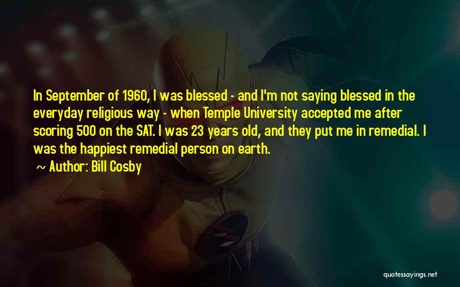 Bill Cosby Quotes: In September Of 1960, I Was Blessed - And I'm Not Saying Blessed In The Everyday Religious Way - When