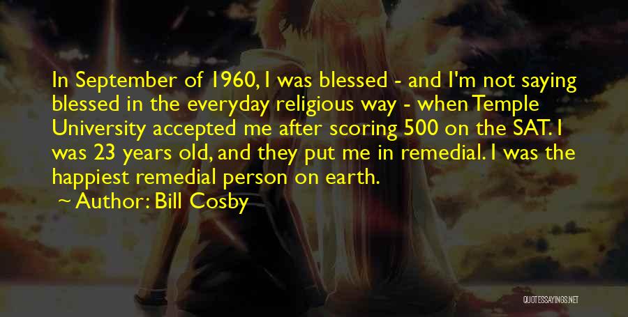 Bill Cosby Quotes: In September Of 1960, I Was Blessed - And I'm Not Saying Blessed In The Everyday Religious Way - When