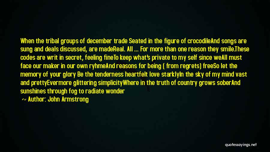 John Armstrong Quotes: When The Tribal Groups Of December Trade Seated In The Figure Of Crocodileand Songs Are Sung And Deals Discussed, Are