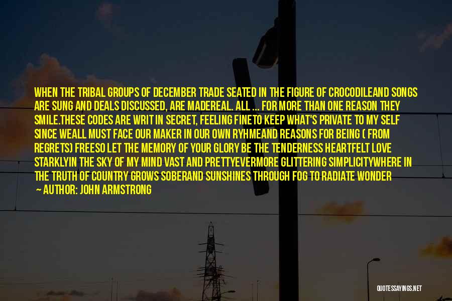 John Armstrong Quotes: When The Tribal Groups Of December Trade Seated In The Figure Of Crocodileand Songs Are Sung And Deals Discussed, Are