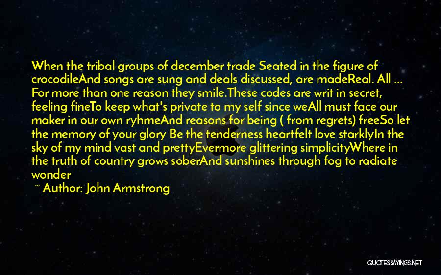 John Armstrong Quotes: When The Tribal Groups Of December Trade Seated In The Figure Of Crocodileand Songs Are Sung And Deals Discussed, Are