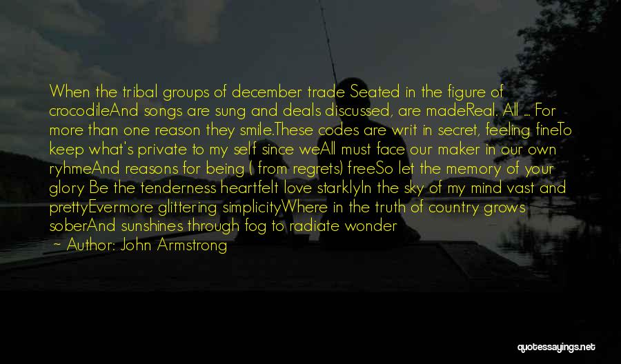 John Armstrong Quotes: When The Tribal Groups Of December Trade Seated In The Figure Of Crocodileand Songs Are Sung And Deals Discussed, Are