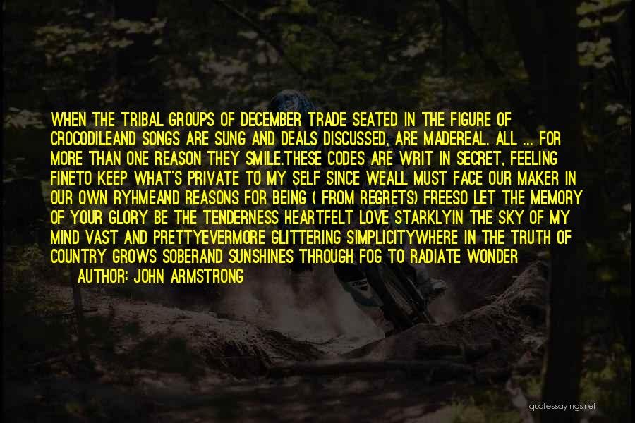 John Armstrong Quotes: When The Tribal Groups Of December Trade Seated In The Figure Of Crocodileand Songs Are Sung And Deals Discussed, Are