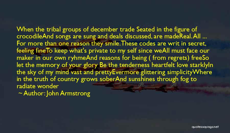 John Armstrong Quotes: When The Tribal Groups Of December Trade Seated In The Figure Of Crocodileand Songs Are Sung And Deals Discussed, Are