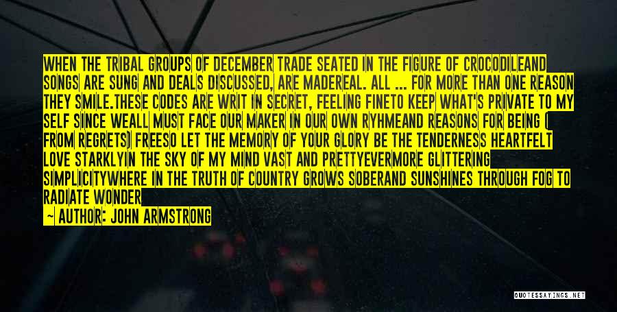 John Armstrong Quotes: When The Tribal Groups Of December Trade Seated In The Figure Of Crocodileand Songs Are Sung And Deals Discussed, Are