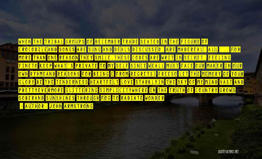 John Armstrong Quotes: When The Tribal Groups Of December Trade Seated In The Figure Of Crocodileand Songs Are Sung And Deals Discussed, Are
