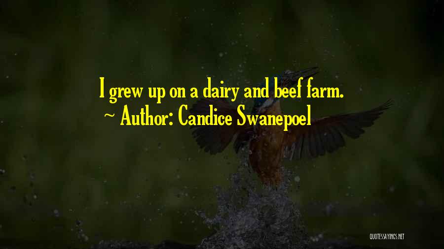 Candice Swanepoel Quotes: I Grew Up On A Dairy And Beef Farm.