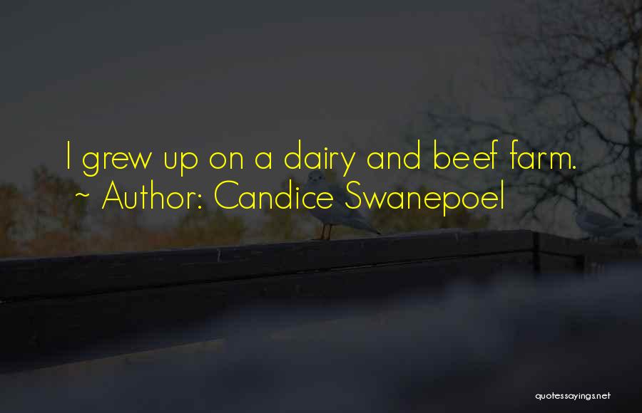 Candice Swanepoel Quotes: I Grew Up On A Dairy And Beef Farm.